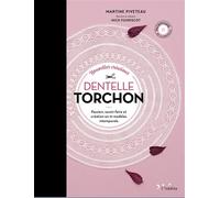 Nouvelles créations dentelle torchon Passion, savoir-faire et création en 21 modèles intemporels - Martine Piveteau - Leduc Creatif L'inedite - broché - Guide