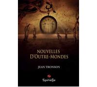 Nouvelles d’Outre-Mondes - Jean Tronson - Spinelle Eds - broché - Nouvelles