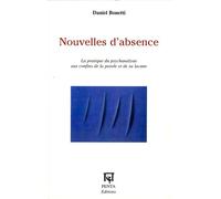 Nouvelles d'absence La pratique du psychanalyste aux confins de la parole et de sa lacune - Daniel Bonetti - L'harmattan - broché - Essai