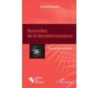 Nouvelles de la dernière lunaison Recueil de nouvelles - Arthur Briand - L'harmattan - broché - Nouvelles
