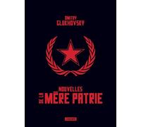 Nouvelles de la mère patrie - Dmitry Glukhovsky - Atalante - broché - Roman