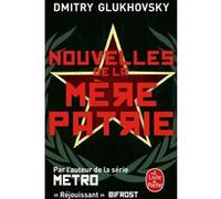 Nouvelles de la mère patrie Dmitry Glukhovsky (Auteur)