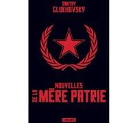 Nouvelles de la mère patrie Dmitry Glukhovsky (Auteur)