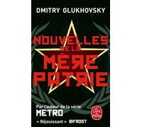 Nouvelles de la mère patrie - Dmitry Glukhovsky - Lgf - Poche - Nouvelles