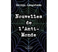 Nouvelles de l'anti-monde - George Langelaan - L'arbre Vengeur - Poche - Roman
