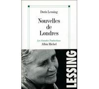 Doris Lessing – Nouvelles de Londres – Traduction : Anne Rabinovitch – Les Éditions Albin Michel