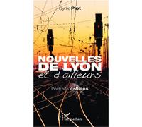 Cyrille Piot – Nouvelles de Lyon et d'ailleurs – Portraits croisés – Broché