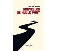 Nouvelles de nulle part - Ou une ère de repos - William Morris - Libertalia - Poche - Roman