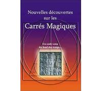 Nouvelles Découvertes Sur Les Carrés Magiques - Un Code Venu Du Fond Des Temps