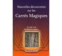 Nouvelles Découvertes Sur Les Carrés Magiques - Un Code Venu Du Fond Des Temps