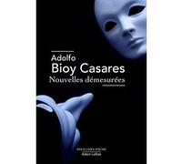 Nouvelles démesurées Adolfo Bioy Casares (Auteur), Eduardo Jimenez (Traduction)