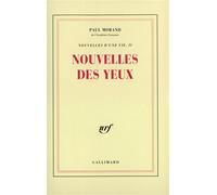 Nouvelles des yeux - Nouvelles d'une vie Tome 2 - Paul Morand - Gallimard - Livre