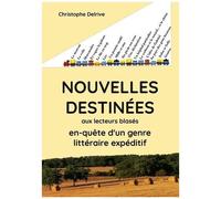 Nouvelles Destinées - Aux Lecteurs Blasés En Quête D'un Genre Littéraire Expéditif