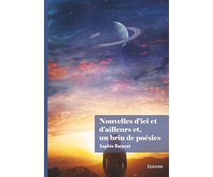 Nouvelles d'ici et d'ailleurs et, un brin de poésies
