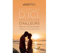Nouvelles d'ici, nouvelles d'ailleurs Recueil de nouvelles - Soussoy D'Ebène - L'harmattan - broché - Nouvelles