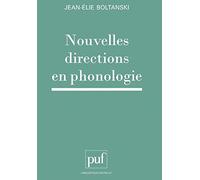 Nouvelles directions en phonologie Jean-Elie Boltanski (Auteur)