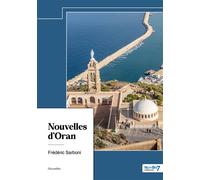 Nouvelles d'Oran - Frédéric Sarboni - Nombre 7 - broché - Récit