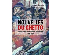 Nouvelles du ghetto Combattre le fascisme à Londres (1925-1939) - Joe Jacobs - Syllepse Eds - broché - Essai