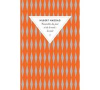 Nouvelles du jour et de la nuit. La nuit Hubert Haddad (Auteur)