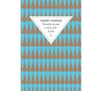 Nouvelles du jour et de la nuit. Le jour Hubert Haddad (Auteur)