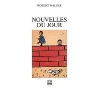 Nouvelles du jour Proses brèves II - Robert Walser - Zoe - Poche - Roman