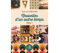 Nouvelles d'un autre temps Tome 1 - Jean-Luc Brizard - Trois Colonnes - broché - Autobiographie