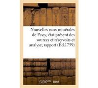 Nouvelles eaux minérales de Passy, état présent des sources et réservoirs et analyse, rapport Collectif (Auteur)