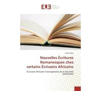Nouvelles Écritures Romanesques chez certains Écrivains Africains Écrivains Africains francophones de la Seconde Génération - Aime Angui - Universitaires Europeennes - broché - Etude
