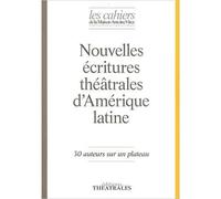 Nouvelles écritures théâtrales d'Amérique latine 30 auteurs sur un plateau. cahiers n°9 - Collectif - Theatrales Eds - broché - Revue