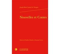 Nouvelles et Contes Joseph-Marie Loaisel de Tréogate (Auteur), Charlène Deharbe (Editeur du volume), Françoise Gevrey (Editeur du volume), Pierre Frantz (Collection dirigée par), Catriona Seth (Collec
