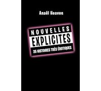 Nouvelles explicites: 25 histoires très érotiques (récits courts non censurés et sans tabous)