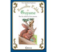 Nouvelles fables de Guyane Pour les enfants et leurs parents - Pierre Appolinaire Stephenson - Orphie G.doyen Editions - cartonné - Poésie