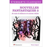Nouvelles fantastiques 2: Je suis d'ailleurs et autres récits