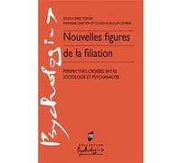 Nouvelles Figures De La Filiation - Perspectives Croisées Entre Sociologie Et Psychanalyse