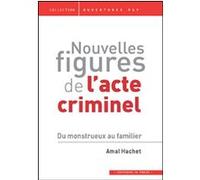 Nouvelles figures de l'acte criminel