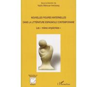 Nouvelles figures maternelles dans la littérature espagnole contemporaine Les "mères empêchées" - Nadia Mekouar-Hertzberg - L'harmattan - broché - Essai