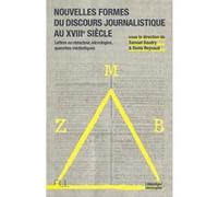 Nouvelles formes du discours journalistique au XVIIIe siècle Samuel Baudry (Editeur général), Denis Reynaud (Editeur général), Baudry samuel (Auteur)