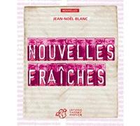 Nouvelles fraîches Jean-Noël Blanc (Auteur), Mikaël Ollivier (Collection dirigée par)