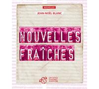 Nouvelles fraîches - Jean-Noël Blanc - Thierry Magnier Eds - broché - Roman adolescent dès 13 ans