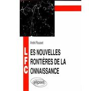 Nouvelles frontières de la connaissance (Les) - André Rousset - Ellipses - broché - Livre