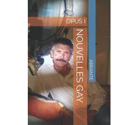 NOUVELLES GAY: OPUS I