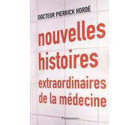 Nouvelles histoires extraordinaires de la médecine