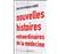 Nouvelles histoires extraordinaires de la médecine