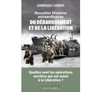 Nouvelles Histoires Extraordinaires Du Débarquement Et De La Libération