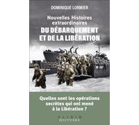 Nouvelles histoires extraordinaires du Débarquement et de la Libération Quelles sont les opérations secrètes qui ont mené à la Libération ? - Dominique Lormier - Alisio - broché - Etude