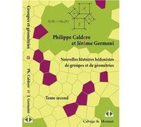 Nouvelles histoires hédonistes de groupes et de géométries - Tome second Philippe Caldero (Auteur), Jérôme Germoni (Auteur)
