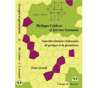 Nouvelles histoires hédonistes de groupes et de géométries - Tome second - Philippe Caldero - Calvage et Mounet - broché - Essai