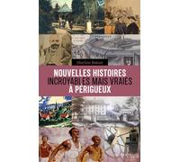 Nouvelles histoires incroyables mais vraies à Périgueux - Martine Balout - Geste - broché - Monographie