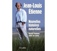 Nouvelles histoires naturelles - Jean-Louis Etienne - Lattes - broché - Livre