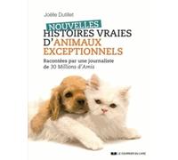 Nouvelles histoires vraies d'animaux exceptionnels